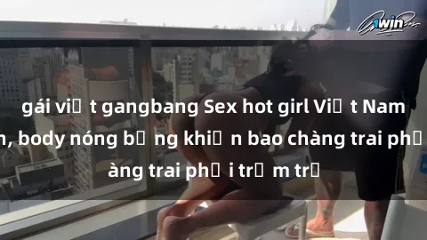 gái việt gangbang Sex hot girl Việt Nam: Mặt xinh, body nóng bỏng khiến bao chàng trai phải trầm trồ